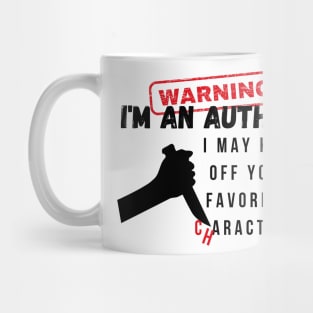 Warning I'm an author, I may kill off your favorite characters! (light) writer, literature Mug